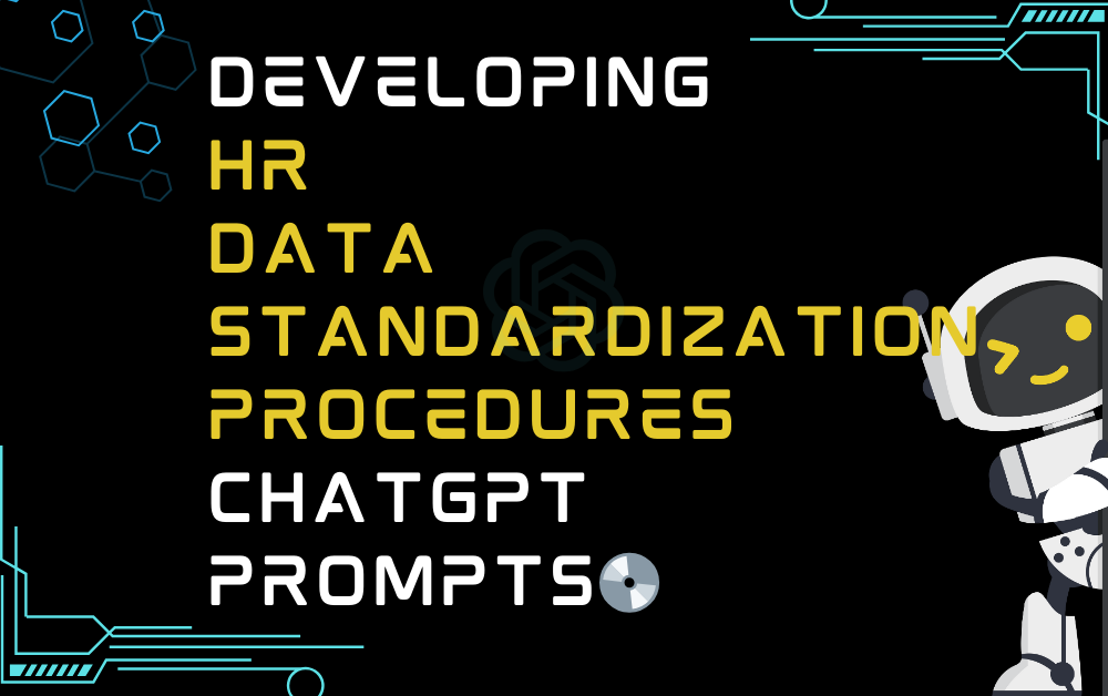 💿Developing HR data standardization procedures ChatGPT Prompts