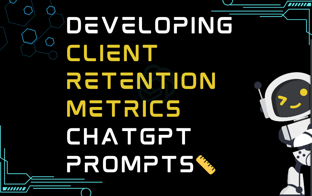 📏Developing client retention metrics ChatGPT Prompts
