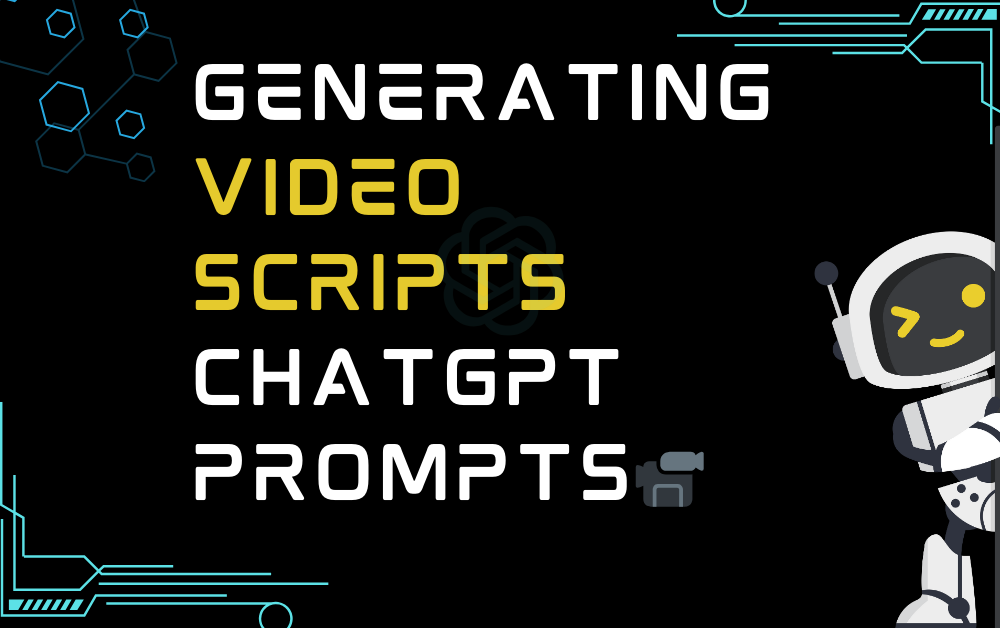 Generating video scripts ChatGPT Prompts