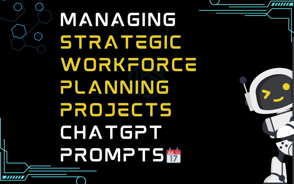 📆Managing strategic workforce planning projects ChatGPT Prompts