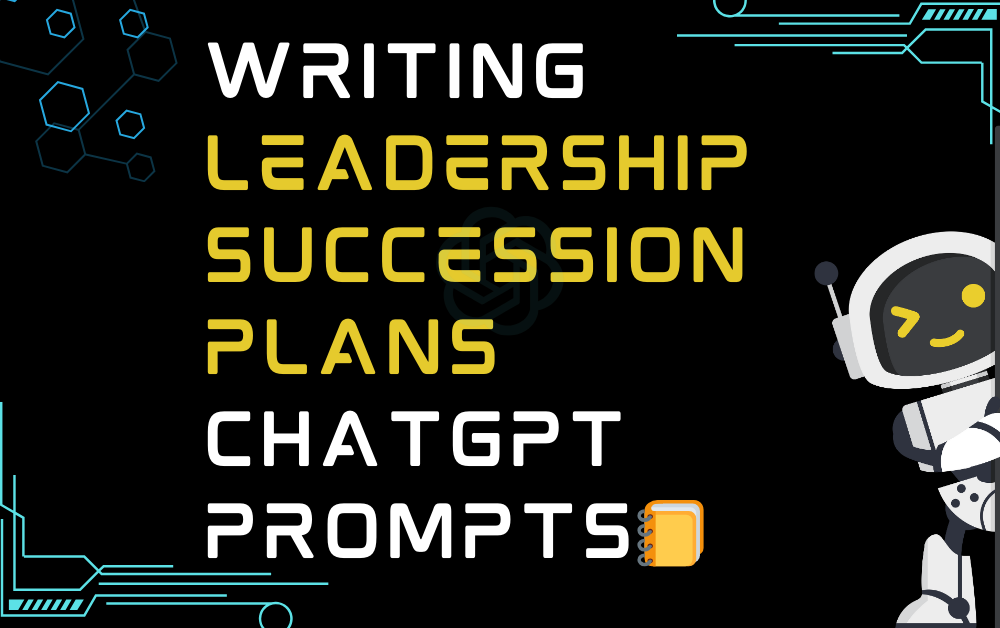 Writing leadership succession plans ChatGPT Prompts