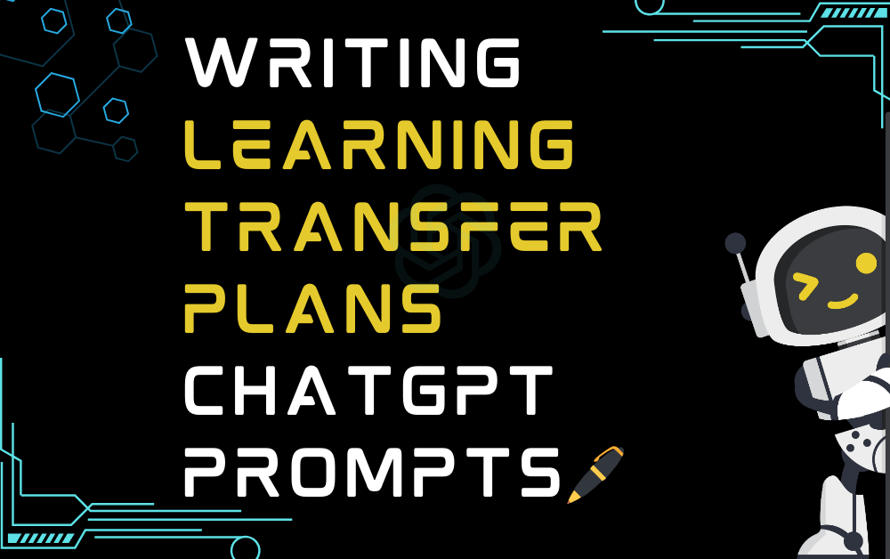 Writing learning transfer plans ChatGPT Prompts