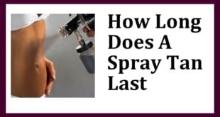 How long does a Spray tan last | how to prepare for a spray tan | how do spray tans work | how long does a spray tan take | How to keep a spray tan longer | How often should you spray tan