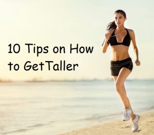 How to get Taller, how to grow taller fast, How do you get taller, Ways to get Taller, Tips to Grow Taller