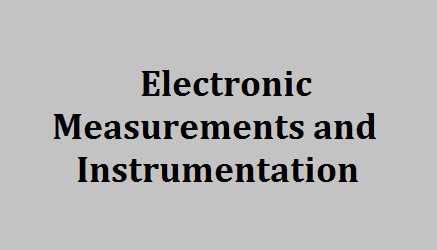 electronic measurements and instrumentation pdf free download, Electronic Measurements and Instrumentation Notes Pdf - EMI Pdf Notes, Electronic Measurements and Instrumentation Pdf Notes - EMI Notes