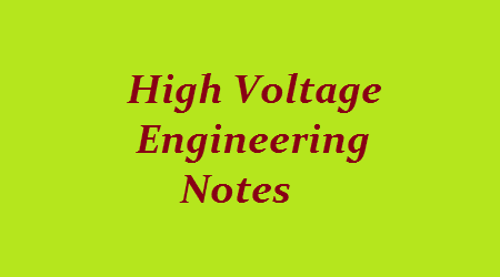 High Voltage Engineering Pdf Notes, HVE Notes Pdf, High Voltage Engineering Nptes Pdf, HVE Pdf Notes, high voltage engineering lecture notes, high voltage engineering notes free download