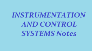 Instrumentation and Control Systems Pdf Notes, ICS Pdf Notes, Instrumentation and Control Systems Notes Pdf, ICS Notes Pdf, instrumentation and control systems pdf free download