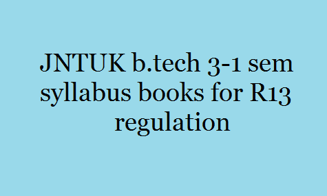 JNTUK b.tech 3-1 sem syllabus books for R13 regulation