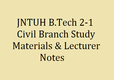 JNTUH B.Tech 2-1 Civil Branch Study Materials & Lecturer Notes