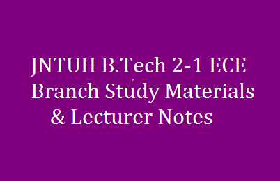 JNTUH B.Tech 2-1 ECE Branch Study Materials | JNTUH B.Tech 2-1 ECE Branch Study Lecturer Notes | B.Tech 2-1 ECE Branch Notes | 2-1 ECE branch study materials | JNTUH B.Tech 2-1 ECE Branch