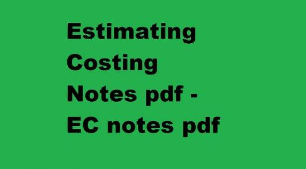 рџћ Ec Notes Pdf рџ Estimating Costing Jntu Free Lecture Notes