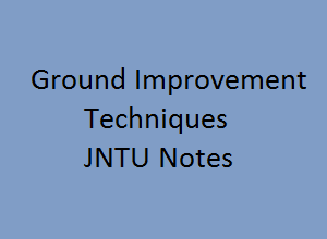 Ground Improvement Techniques Pdf Notes, GIT Notes Pdf, Ground Improvement Techniques Notes Pdf, GIT Pdf Notes, ground improvement techniques lecture notes, ground improvement techniques pdf free download