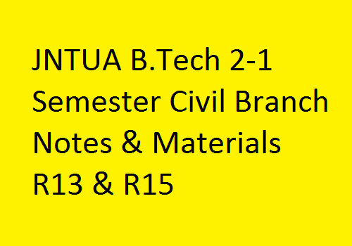 JNTUA B.Tech 2-1 Semester Civil Branch Notes & Materials R13 & R15