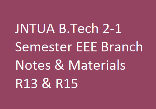 JNTUA B.Tech 2-1 Semester EEE Branch Notes & Materials R13 & R15