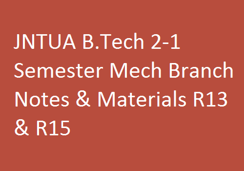 JNTUA B.Tech 2-1 Semester Mech Branch Notes & Materials R13 & R15
