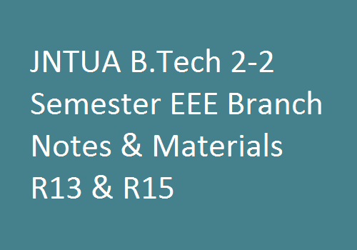 JNTUA B.Tech 2-2 Semester EEE Branch Notes & Materials R13 & R15