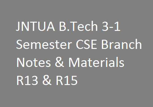 JNTUA B.Tech 3-1 Semester CSE Branch Notes & Materials R13 & R15
