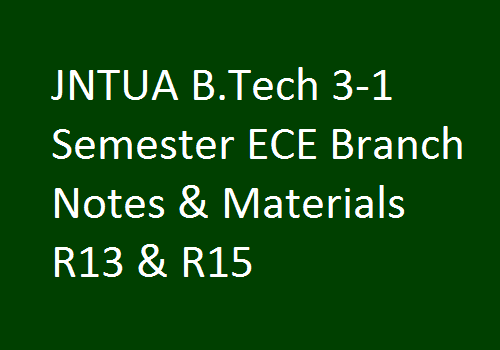JNTUA B.Tech 3-1 Semester ECE Branch Notes & Materials R13 & R15