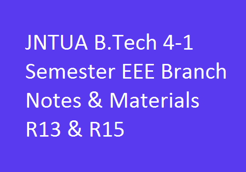 JNTUA B.Tech 4-1 Semester EEE Branch Notes & Materials R13 & R15