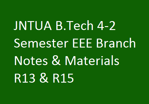 JNTUA B.Tech 4-2 Semester EEE Branch Notes & Materials R13 & R15