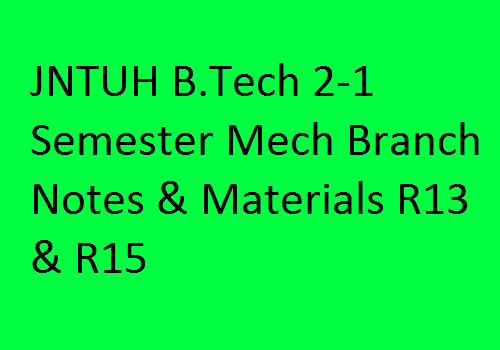 JNTUH B.Tech 2-1 Sem MECH Branch Study Materials | JNTUH B.Tech 2-1 Sem MECH Branch Lecturer Notes | B.Tech 2-1 Sem MECH Branch Notes | 2-1 Sem MECH branch study materials | JNTUH B.Tech 2-1 Sem MECH Branch