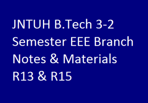  B.Tech 3-2 Sem EEE Branch Notes,JNTUH B.Tech 3-2 Sem EEE Branch Study Materials | JNTUH B.Tech 3-2 Sem EEE Branch Notes | B.Tech 3-2 Sem EEE Branch Notes | 3-2 Sem EEE branch study materials | JNTUH B.Tech 3-2 Sem EEE Branch