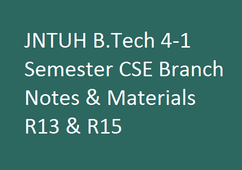 JNTUH B.Tech 4-1 Sem CSE Branch Study Materials | JNTUH B.Tech 4-1 Sem CSE Branch Notes | B.Tech 4-1 Sem CSE Branch Notes | 4-1 Sem CSE branch study materials | JNTUH B.Tech 4-1 Sem CSE Branch