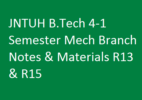 JNTUH B.Tech 4-1 Sem Branch Study Materials | JNTUH B.Tech 4-1 Sem MECH Branch Notes | B.Tech 4-1 Sem MECH Branch Notes | 4-1 Sem MECH branch study materials | JNTUH B.Tech 4-1 Sem MECH Branch