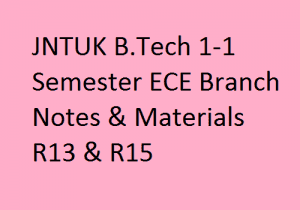 JNTUK B.Tech 1-1 Semester ECE Branch Notes & Materials R13 & R15