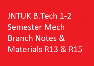 JNTUK B.Tech 1-2 Semester Mech Branch Notes & Materials R13 & R15