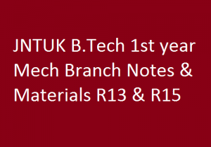 JNTUK B.Tech 1st year Mech Branch Notes & Materials R13 & R15