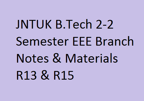 JNTUK B.Tech 2-2 Semester EEE Branch Notes & Materials R13 & R15