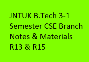 JNTUK B.Tech 3-1 Semester CSE Branch Notes & Materials R13 & R15