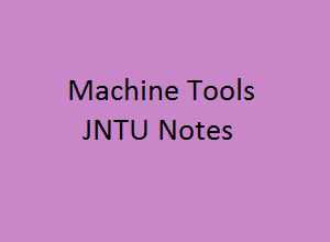 Machine Tools Pdf Notes, MT Notes Pdf, Machine Tools Pdf Notes, MT Notes Pdf, machine tools pdf, machine tools pdf free download