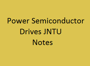 Power Semiconductor Drives Pdf Notes, PSD Pdf Notes, Power Semiconductor Drives Notes Pdf, PSD Notes Pdf, power semiconductor drives lecture notes, power semiconductor drives pdf download