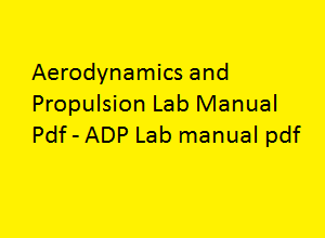 Aerodynamics and Propulsion Lab Manual | Aerodynamics and Propulsion Lab Manual Pdf | ADP Lab manual | ADP Lab manual pdf | Aerodynamics and Propulsion