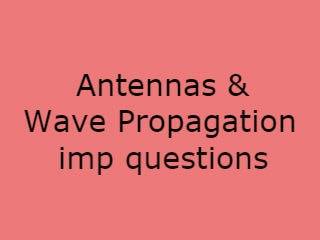 Antennas & Wave Propagation Important Questions - AWP Imp Qusts