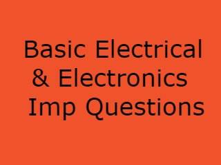 Basic Electrical & Electronics Important Questions - BEE Imp Qusts