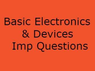 Basic Electronics & Devices Important Questions - BED Imp Qusts