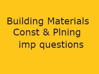 Building Materials Construction & planning Important Questions - BMCP Imp Qusts