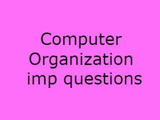 Computer Organization Important Questions - CO Imp Qusts