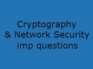 Cryptography & Network Security Important Questions - CNS Imp Qusts