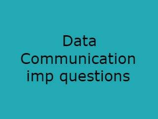 Data Communication Important Questions - DC Imp Qusts