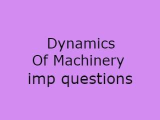 Dynamics Of Machinery Imp Qusts Pdf file - DM Important Questions Pdf file