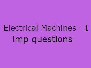 Electrical Machines - I Imp Qusts Pdf file - EM - I Important Questions Pdf file