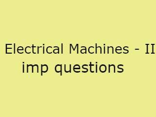 Electrical Machines - II Imp Qusts Pdf file - EM-II Important Questions Pdf file