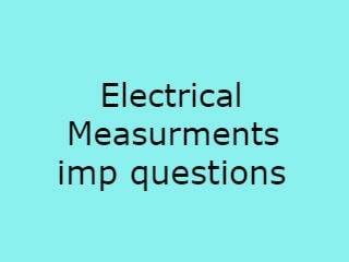 Electrical Measurments Imp Qusts Pdf file - EM Important Questions Pdf file