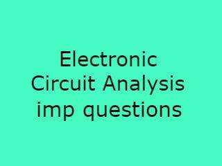 Electronic Circuit Analysis Imp Qusts Pdf file - ECA Important Questions Pdf file