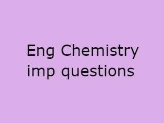 Eng Chemistry Imp Qusts Pdf file - EC Important Questions Pdf file