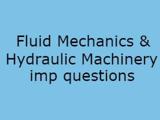 Fluid Mechanics & Hydraulic Machinery Imp Qusts Pdf file - FMHM Important Questions Pdf file